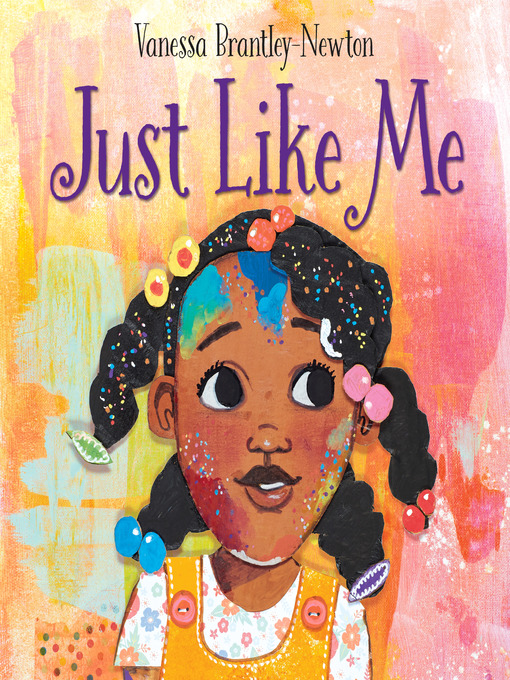 Title details for Just Like Me by Vanessa Brantley-Newton - Available